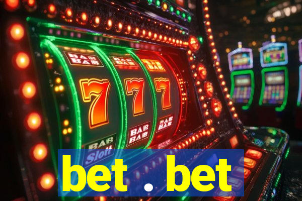 bet . bet